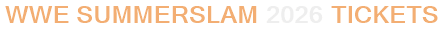 WWE Summerslam 2026 Tickets